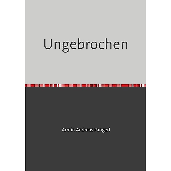 Ungebrochen, Armin Pangerl