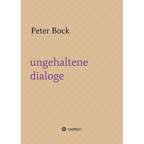 ungehaltene dialoge, Peter Bock