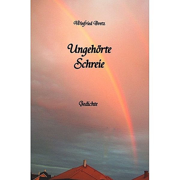 Ungehörte Schreie, Winfried Bretz