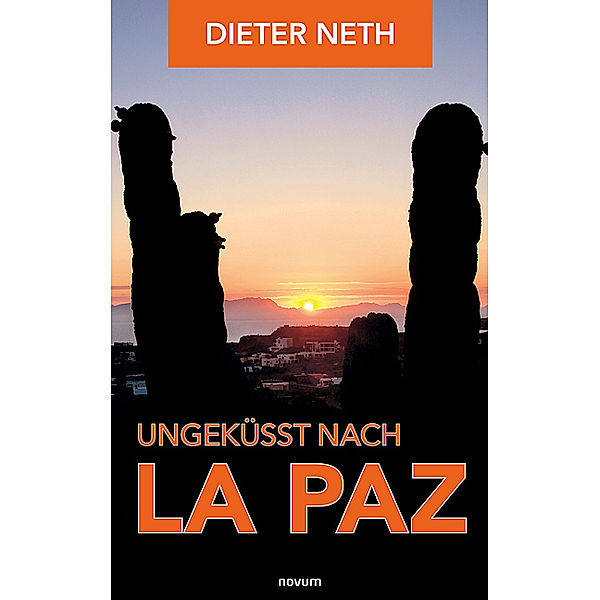 Ungeküsst nach La Paz, Dieter Neth