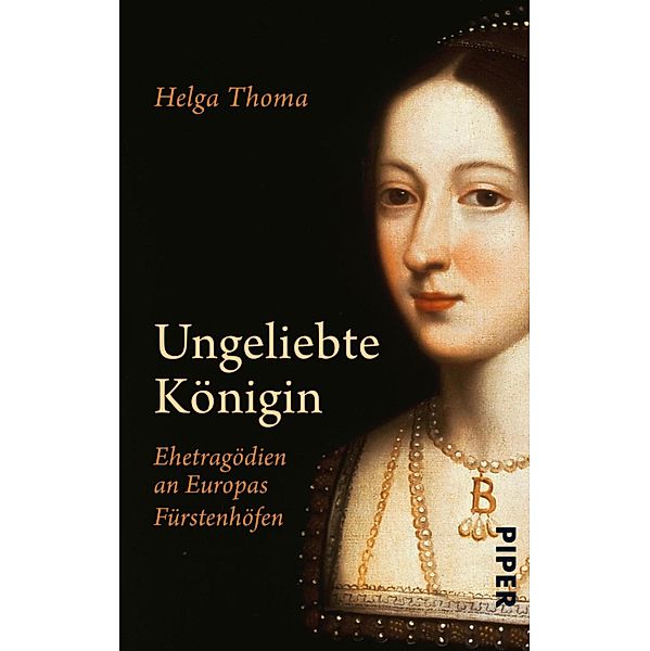 Ungeliebte Königin / Piper Taschenbuch, Helga Thoma