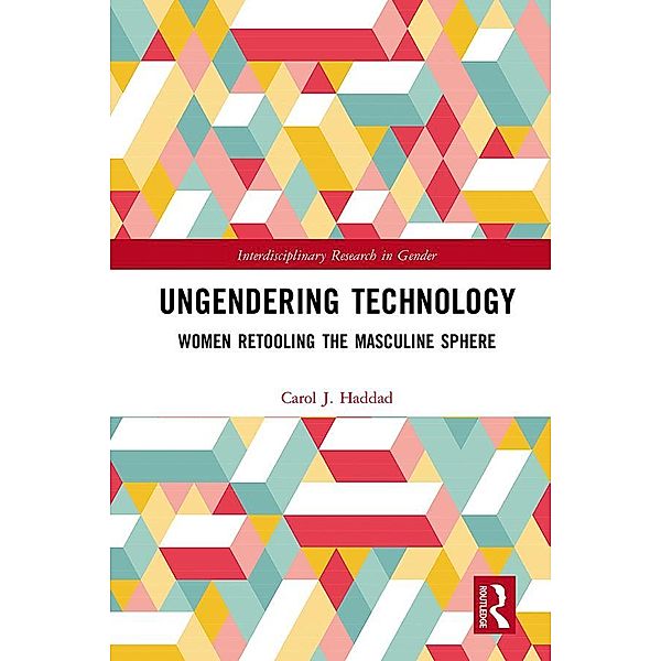 Ungendering Technology, Carol J. Haddad