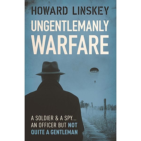 Ungentlemanly Warfare, Howard Linskey