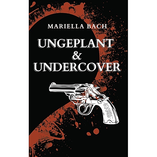 Ungeplant & Undercover, Mariella Bach