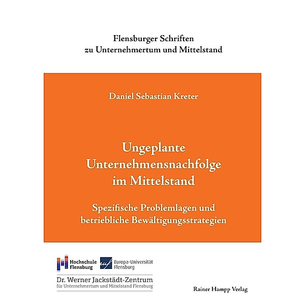 Ungeplante Unternehmensnachfolge im Mittelstand / Flensburger Schriften zu Unternehmertum und Mittelstand Bd.7, Daniel Sebastian Kreter