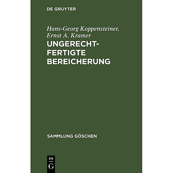 Ungerechtfertigte Bereicherung / Sammlung Göschen Bd.2850, Hans-Georg Koppensteiner, Ernst A. Kramer