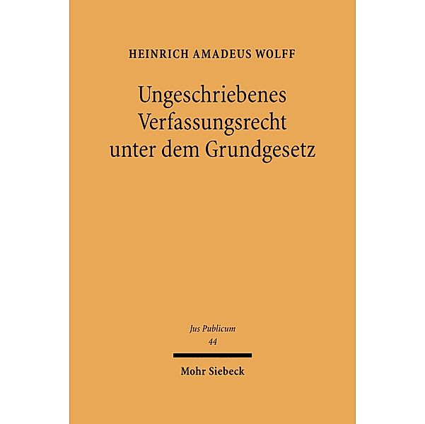 Ungeschriebenes Verfassungsrecht unter dem Grundgesetz, Heinrich Amadeus Wolff