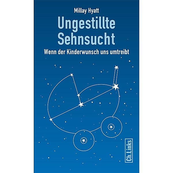 Ungestillte Sehnsucht / Ch. Links Verlag, Millay Hyatt