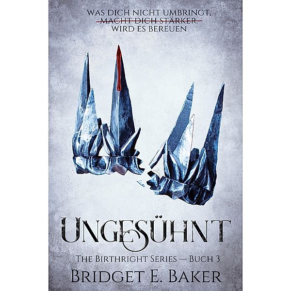 Ungesühnt / The Birthright Series Bd.3, Bridget E. Baker