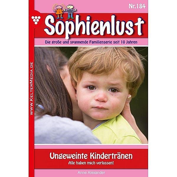 Ungeweinte Kindertränen / Sophienlust Bd.184, Anne Alexander