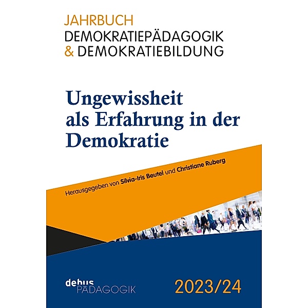 Ungewissheit als Erfahrung in der Demokratie / Jahrbuch Demokratiepädagogik & Demokratiebildung