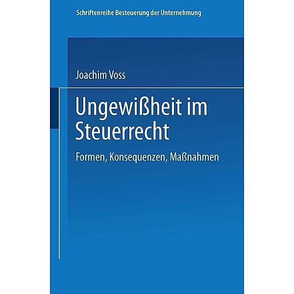 Ungewissheit im Steuerrecht / Schriftenreihe Besteuerung der Unternehmung Bd.18, Joachim Voss