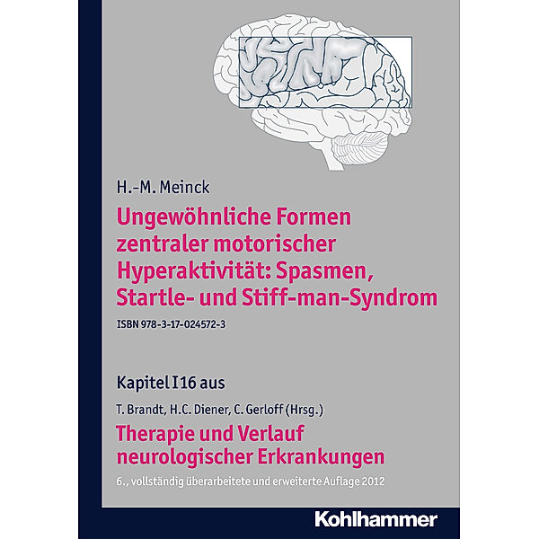 Ungewöhnliche Formen zentraler motorischer Hyperaktivität: Spasmen, Startle- und Stiff-man-Syndrom, H. -M. Meinck