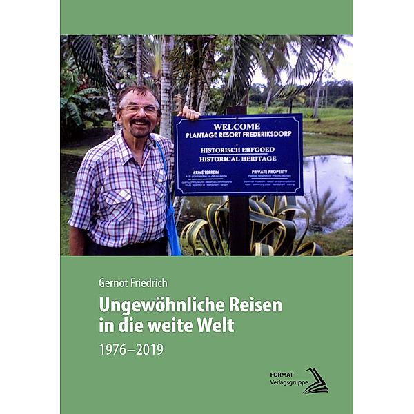 Ungewöhnliche Reisen in die weite Welt, Gernot Friedrich