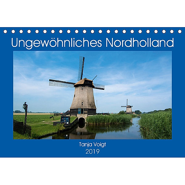 Ungewöhnliches Nordholland (Tischkalender 2019 DIN A5 quer), Tanja Voigt