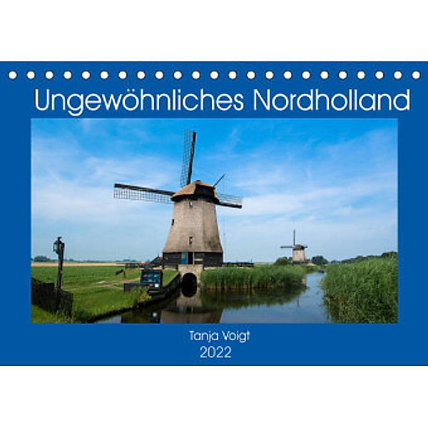 Ungewöhnliches Nordholland (Tischkalender 2022 DIN A5 quer), Tanja Voigt