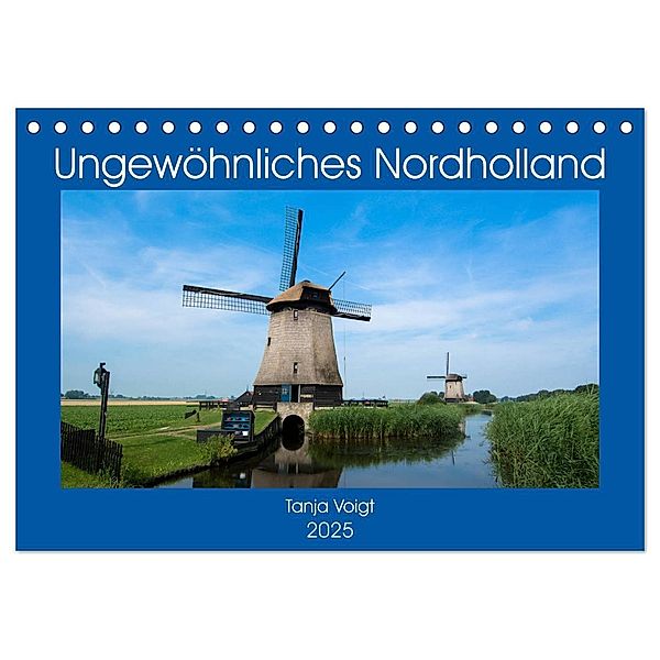Ungewöhnliches Nordholland (Tischkalender 2025 DIN A5 quer), CALVENDO Monatskalender, Calvendo, Tanja Voigt
