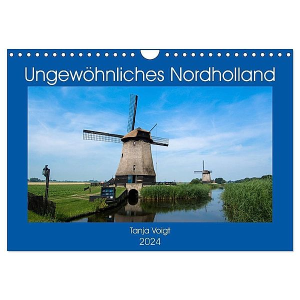 Ungewöhnliches Nordholland (Wandkalender 2024 DIN A4 quer), CALVENDO Monatskalender, Tanja Voigt