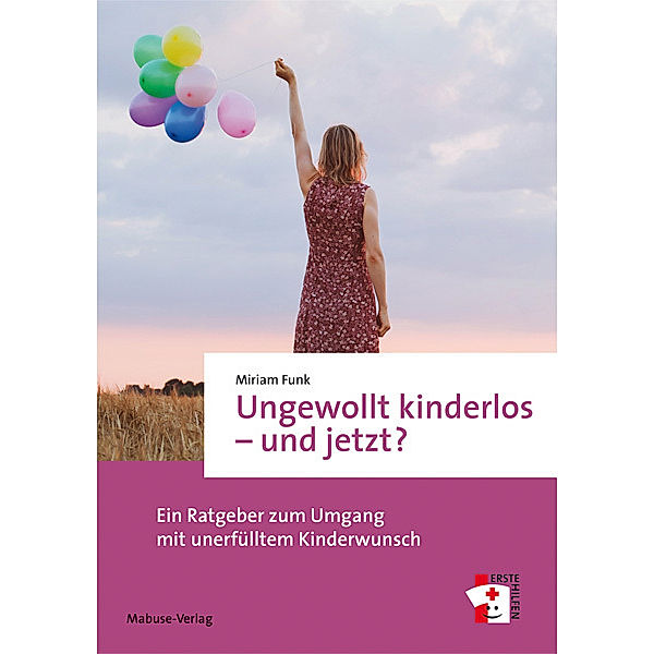 Ungewollt kinderlos - und jetzt?, Miriam Funk