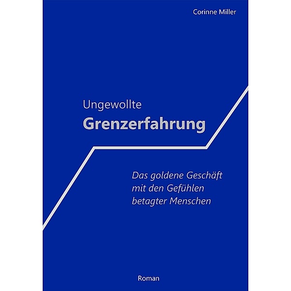 Ungewollte Grenzerfahrung / Erstausgabe Bd.1, Corinne Miller
