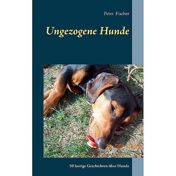 Ungezogene Hunde / Ungezogene Hunde, Peter S. Fischer