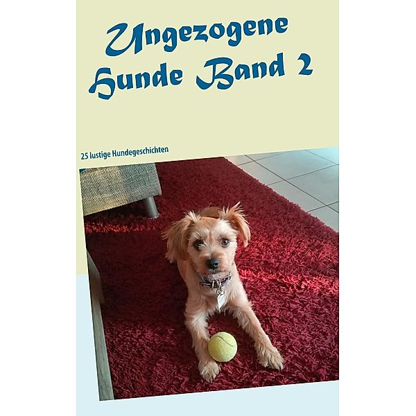 Ungezogene Hunde / Ungezogene Hunde Bd.2, Peter S. Fischer