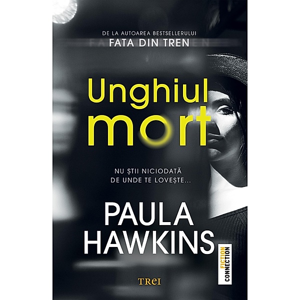 Unghiul mort / Fiction Connection, Paula Hawkins