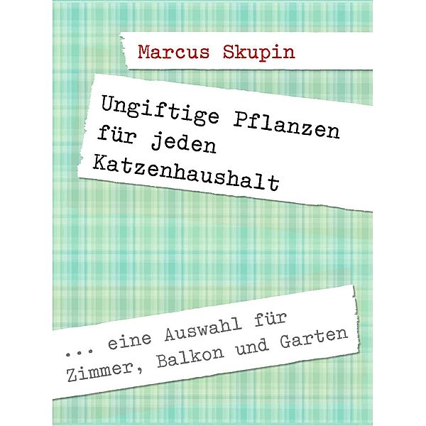 Ungiftige Pflanzen für jeden Katzenhaushalt, Marcus Skupin