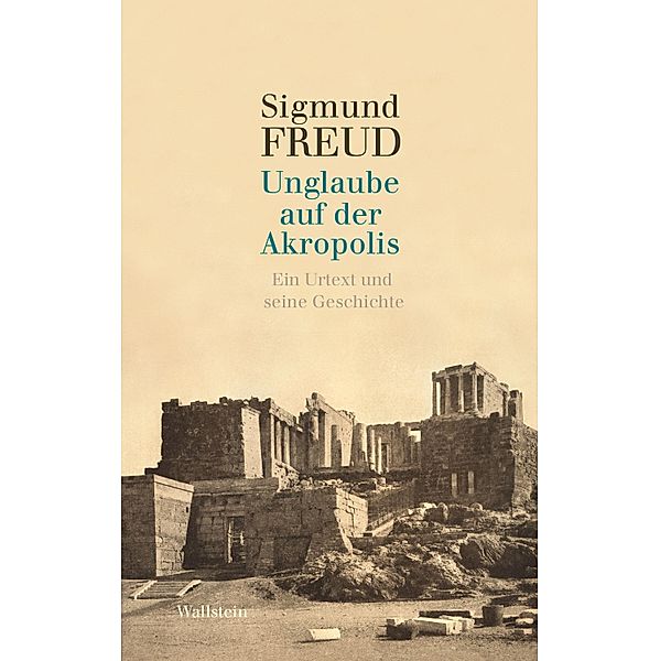 Unglaube auf der Akropolis, Sigmund Freud