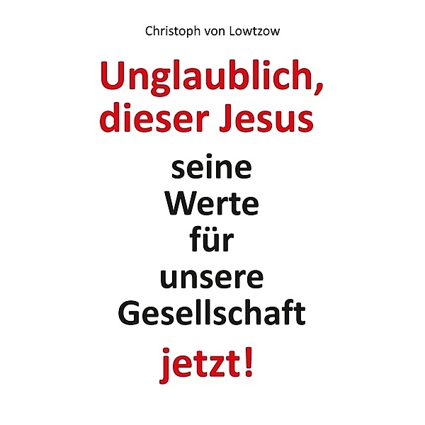 Unglaublich, dieser Jesus, Christoph von Lowtzow