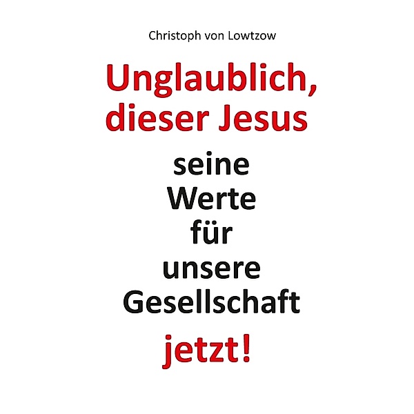 Unglaublich, dieser Jesus, Christoph von Lowtzow