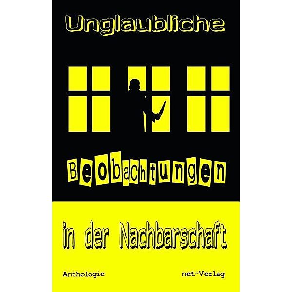 Unglaubliche Beobachtungen in der Nachbarschaft, Nikki Celen, Ulli Krebs, Bianka Künnemeyer, Jerusha Präpst, Carola Kickers, Katharina Breil, Vera Lörks, Sawic