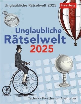 Unglaubliche Rätselwelt Tagesabreißkalender 2025 - Technik, Forschung, Abenteuer - Kalender 