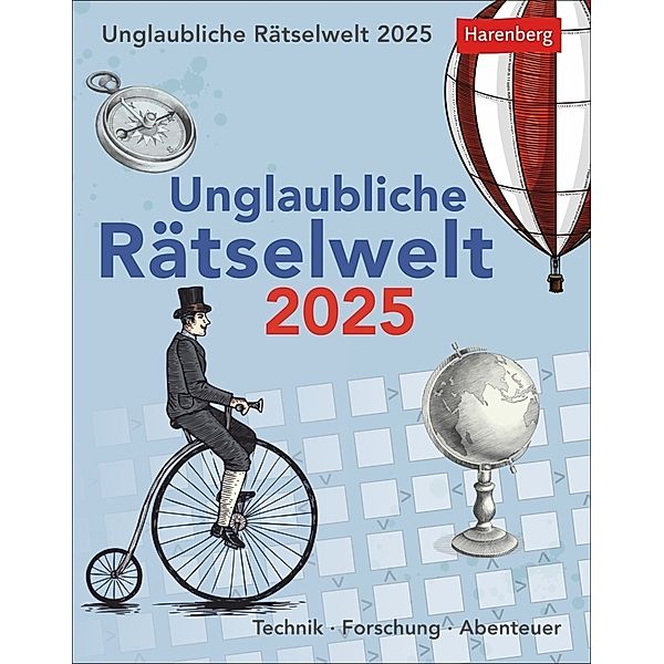 Unglaubliche Rätselwelt Tagesabreißkalender 2025 - Technik, Forschung, Abenteuer