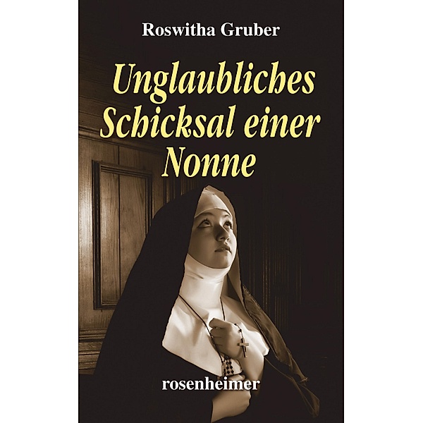 Unglaubliches Schicksal einer Nonne, Roswitha Gruber