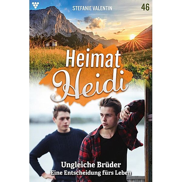 Ungleiche Brüder / Heimat-Heidi Bd.46, Stefanie Valentin