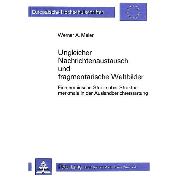 Ungleicher Nachrichtenaustausch und fragmentarische Weltbilder, Werner A. Meier
