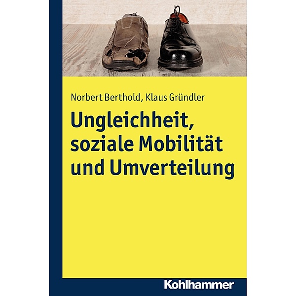 Ungleichheit, soziale Mobilität und Umverteilung, Norbert Berthold, Klaus Gründler