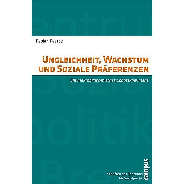 Ungleichheit, Wachstum und Soziale Präferenzen / Schriften des Zentrums für Sozialpolitik, Bremen Bd.25, Fabian Paetzel