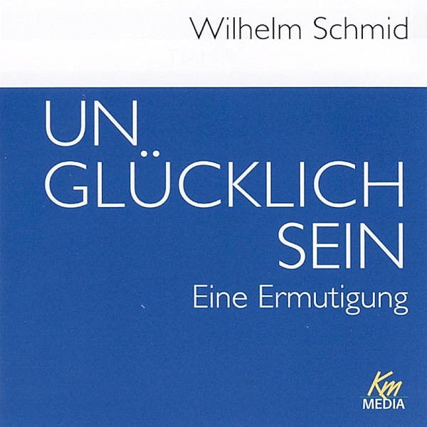 Unglücklich sein, Wilhelm Schmid