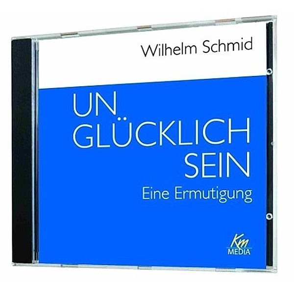 Unglücklich sein, 2 Audio-CD, Wilhelm Schmid