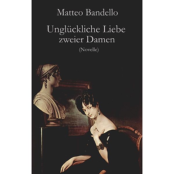 Unglückliche Liebe zweier Damen, Matteo Bandello