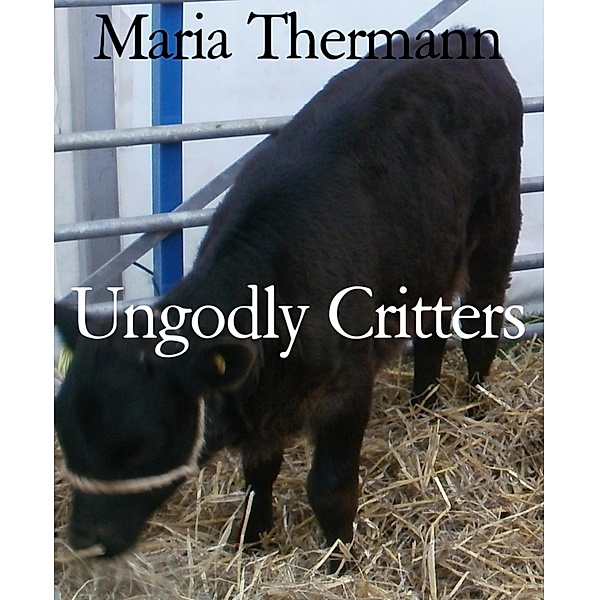 Ungodly Critters, Maria Thermann
