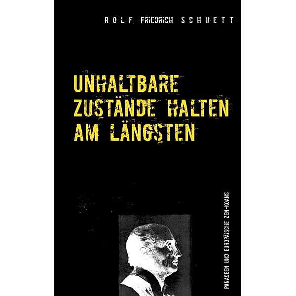 Unhaltbare Zustände halten am längsten, Rolf Friedrich Schuett