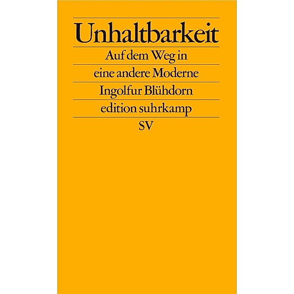 Unhaltbarkeit / edition suhrkamp Bd.2808, Ingolfur Blühdorn