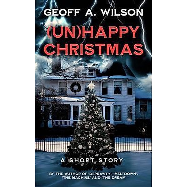 (Un)happy Christmas / Geoff A. Wilson Publishing, Geoff Wilson