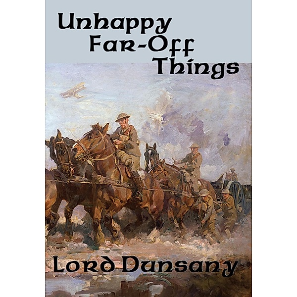 Unhappy Far-Off Things / Positronic Publishing, Lord Dunsany