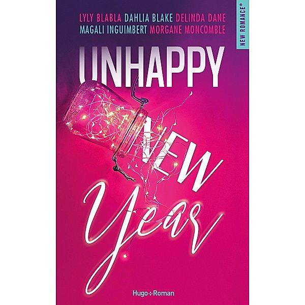 Unhappy new year / New romance, Collectif, Dahlia Blake, Delinda Dane, Magali Inguimbert, Lylyblabla, Morgane Moncomble