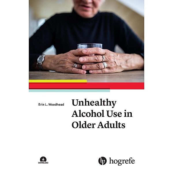 Unhealthy Alcohol Use in Older Adults, Erin L. Woodhead