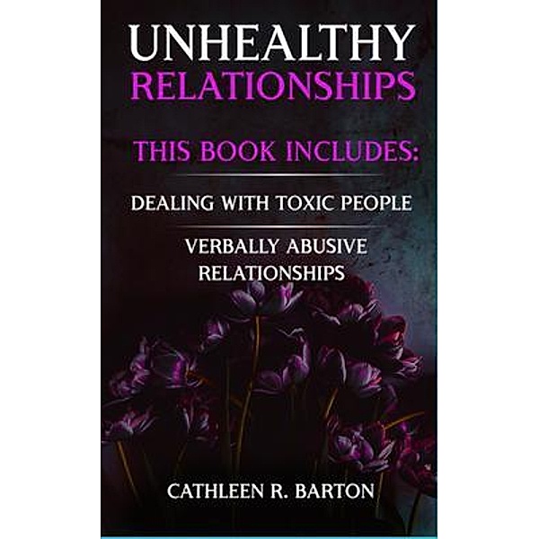 Unhealthy Relationships, Cathleen Barton